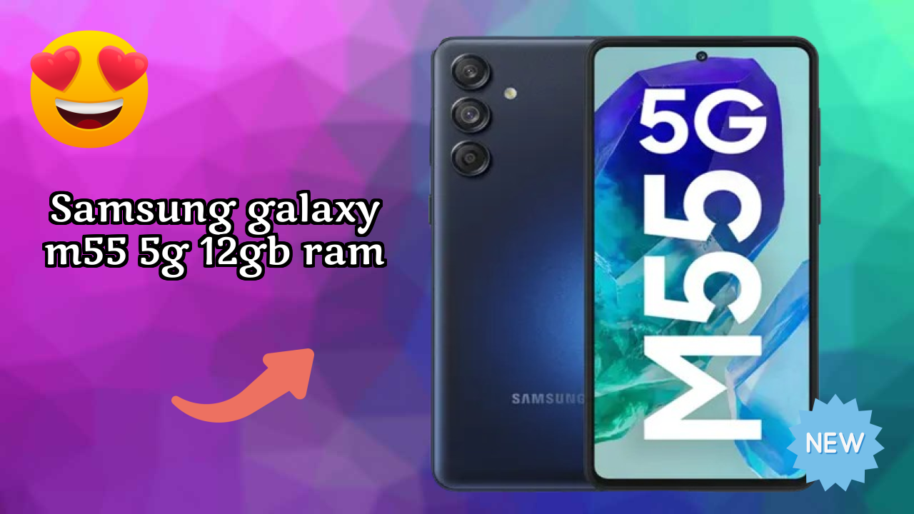 Samsung Galaxy M55 5G 12GB RAM Display Analysis: Super AMOLED Plus Quality